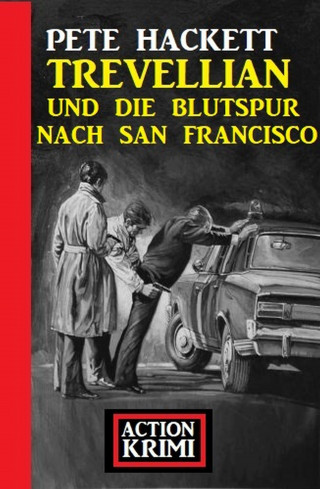 Pete Hackett: Trevellian und die Blutspur nach San Francisco: Action Krimi