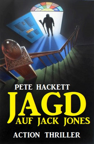 Pete Hackett: Jagd auf Jack Jones: Action Thriller