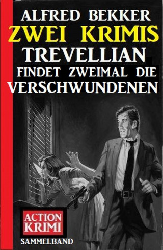Alfred Bekker: Trevellian findet zweimal die Verschwundenen: Zwei Krimis