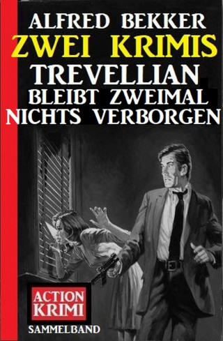 Alfred Bekker: Trevellian bleibt zweimal nichts verborgen: Zwei Krimis