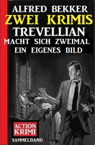 Alfred Bekker: Trevellian macht sich zweimal ein eigenes Bild: Zwei Krimis