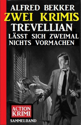 Alfred Bekker: Trevellian lässt sich zweimal nichts vormachen: Zwei Krimis
