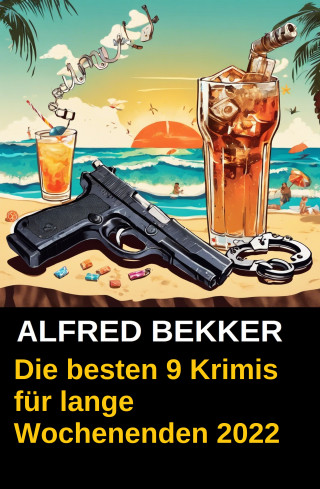 Alfred Bekker: Die besten 9 Krimis für lange Wochenenden 2022