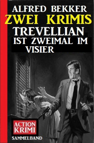 Alfred Bekker: Trevellian ist zweimal im Visier: Zwei Krimis