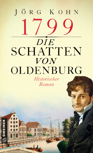Jörg Kohn: 1799 - Die Schatten von Oldenburg