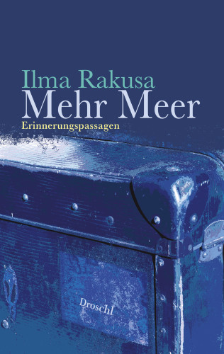 Ilma Rakusa: Mehr Meer