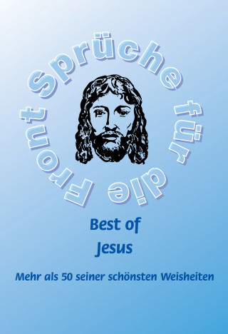 Frank Schütze: Best of Jesus - Mehr als 50 seiner schönsten Weisheiten