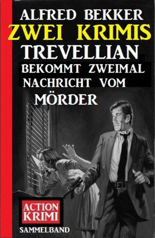 Alfred Bekker: Trevellian bekommt zweimal Nachricht vom Mörder: Zwei Krimis