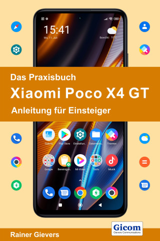 Rainer Gievers: Das Praxisbuch Xiaomi Poco X4 GT - Anleitung für Einsteiger