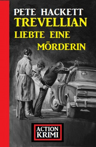 Pete Hackett: Trevellian liebte eine Mörderin: Action Krimi