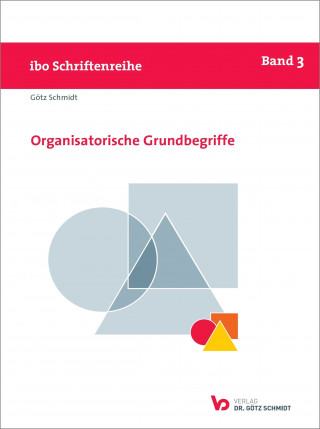 Götz Schmidt: Organisatorische Grundbegriffe