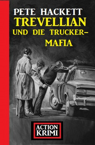 Pete Hackett: Trevellian und die Trucker-Mafia: Action Krimi