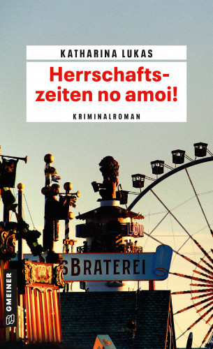Katharina Lukas: Herrschaftszeiten no amoi!