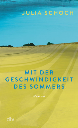 Julia Schoch: Mit der Geschwindigkeit des Sommers