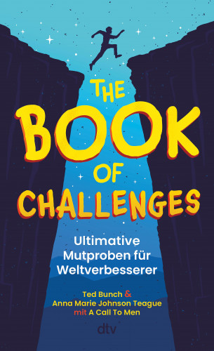Ted Bunch, Anna Marie Johnson Teague: The Book of Challenges – Ultimative Mutproben für Weltverbesserer