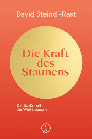 David Steindl-Rast: Die Kraft des Staunens