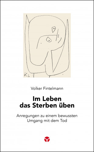 Volker Fintelmann: Im Leben das Sterben üben