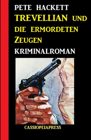 Pete Hackett: Trevellian und die ermordeten Zeugen: Kriminalroman