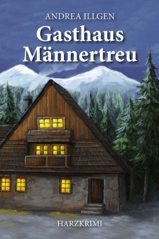 Andrea Illgen: Gasthaus Männertreu