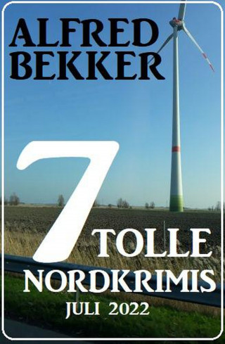 Alfred Bekker: 7 tolle Nordkrimis Juli 2022