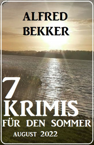 Alfred Bekker: 7 Krimis für den Sommer August 2022