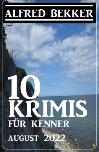 Alfred Bekker: 10 Krimis für Kenner August 2022