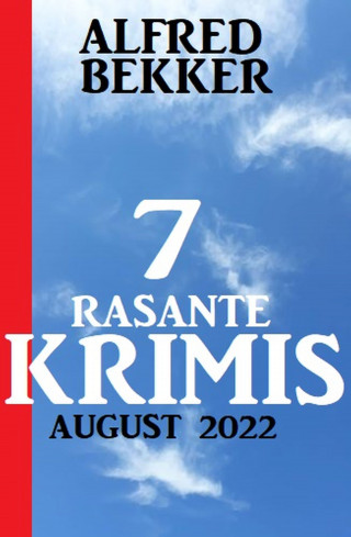 Alfred Bekker: 7 rasante Krimis August 2022