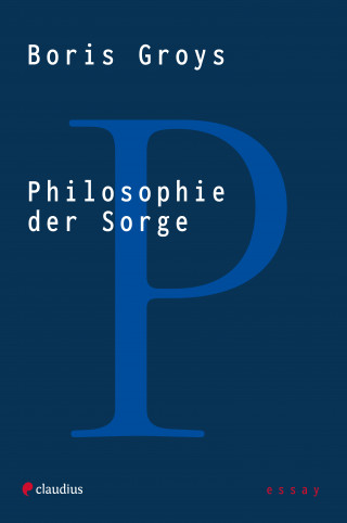 Boris Groys: Philosophie der Sorge