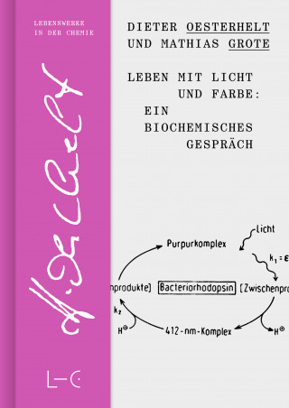 Dieter Oesterhelt, Mathias Grote: Leben mit Licht und Farbe: Ein biochemisches Gespräch