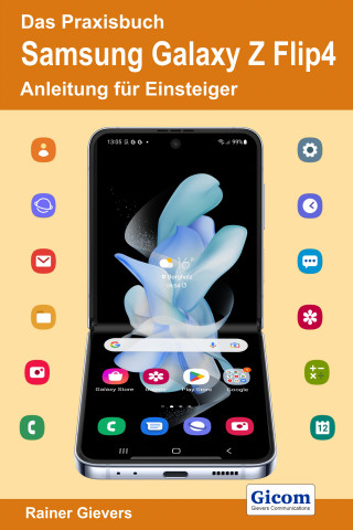 Rainer Gievers: Das Praxisbuch Samsung Galaxy Z Flip4 - Anleitung für Einsteiger