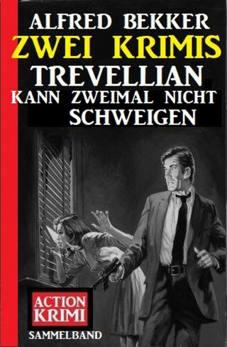 Alfred Bekker: Trevellian kann zweimal nicht schweigen: Zwei Krimis