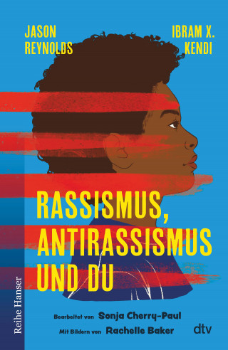 Jason Reynolds, Sonja Cherry-Paul, Ibram X. Kendi: Rassismus, Antirassismus und du