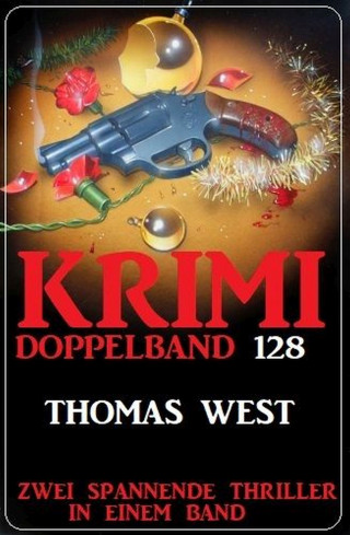 Thomas West: Krimi Doppelband 128 - Zwei Thriller in einem Band