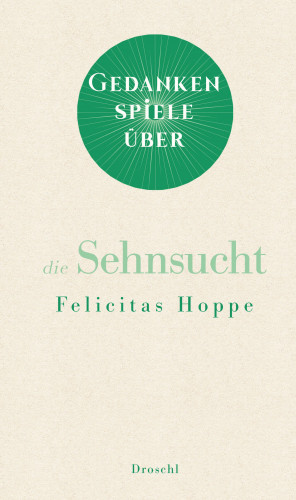 Felicitas Hoppe: Gedankenspiele über die Sehnsucht