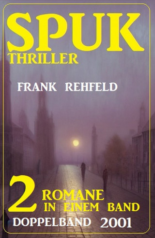 Frank Rehfeld: Spuk Thriller Doppelband 2001 - 2 Romane in einem Band