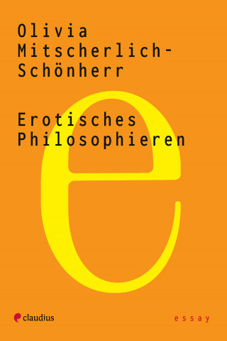 Olivia Mitscherlich-Schönherr: Erotisches Philosophieren