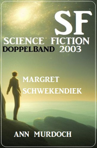 Margret Schwekendiek, Ann Murdoch: Science Fiction Doppelband 2003
