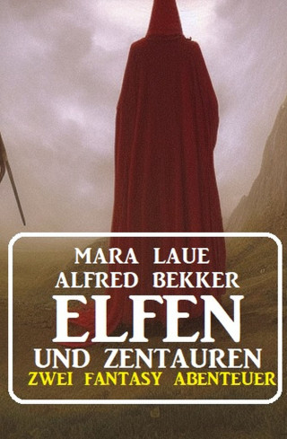 Alfred Bekker, Mara Laue: Elfen und Zentauren: Zwei Fantasy Abenteuer