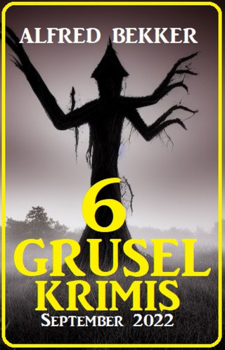 Alfred Bekker: 6 Gruselkrimis September 2022