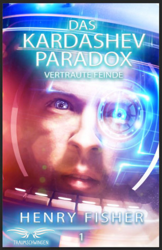 Henry Fisher: Das Kardashev-Paradox 1: Vertraute Feinde