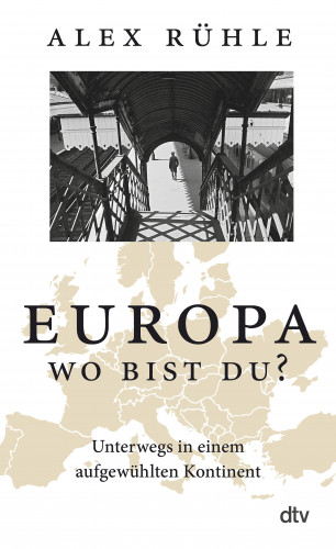 Alex Rühle: Europa – wo bist du?