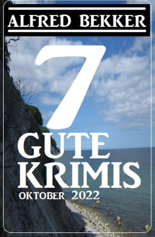 Alfred Bekker: 7 Gute Krimis Oktober 2022