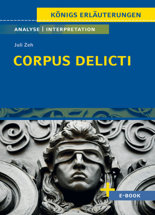 Juli Zeh: Corpus Delicti von Juli Zeh - Textanalyse und Interpretation