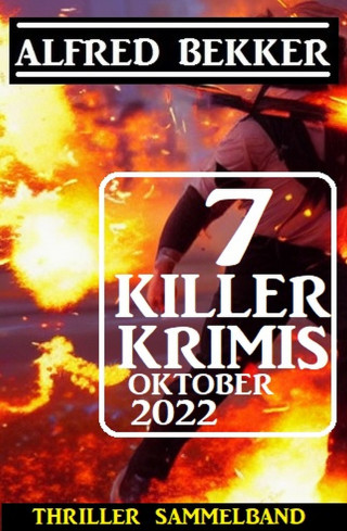 Alfred Bekker: 7 Killer Krimis Oktober 2022