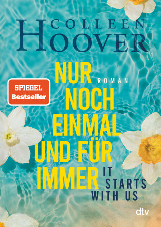 Colleen Hoover: It starts with us – Nur noch einmal und für immer
