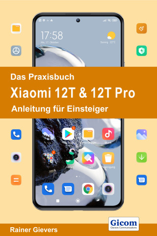 Rainer Gievers: Das Praxisbuch Xiaomi 12T & 12T Pro - Anleitung für Einsteiger