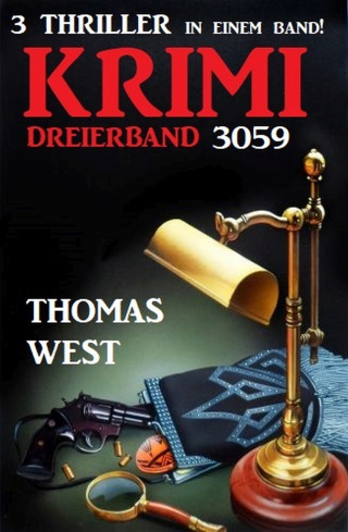 Thomas West: Krimi Dreierband 3059 - 3 Thriller in einem Band!