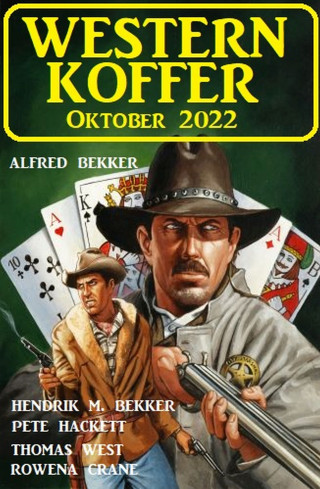 Alfred Bekker, Pete Hackett, Hendrik M. Bekker, Thomas West, Rowena Crane: Western Koffer Oktober 2022