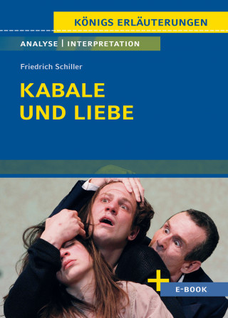 Friedrich Schiller: Kabale und Liebe von Friedrich Schiller - Textanalyse und Interpretation