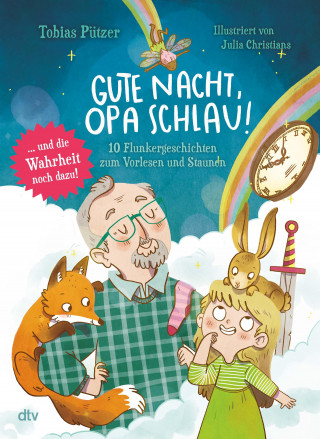 Tobias Pützer: Gute Nacht, Opa Schlau – 10 Flunkergeschichten zum Vorlesen und Staunen